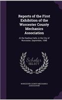 Reports of the First Exhibition of the Worcester County Mechanics Association