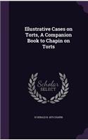 Illustrative Cases on Torts, A Companion Book to Chapin on Torts