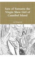 Sara of Sumatra the Virgin Slave Girl of Cannibal Island