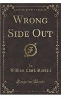 Wrong Side Out (Classic Reprint)