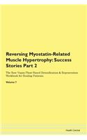 Reversing Myostatin-Related Muscle Hypertrophy: Success Stories Part 2 The Raw Vegan Plant-Based Detoxification & Regeneration Workbook for Healing Patients. Volume 7