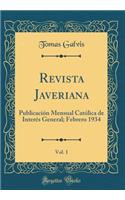 Revista Javeriana, Vol. 1: PublicaciÃ³n Mensual CatÃ³lica de InterÃ©s General; Febrero 1934 (Classic Reprint)