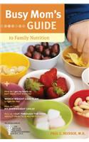 Busy Mom's Guide to Family Nutrition