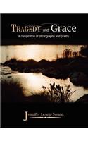 Tragedy and Grace: A compilation of photography and poetry