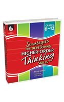 Strategies for Developing Higher-Order Thinking Skills Grades 6-12