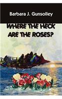 Where The Heck Are The Roses?
