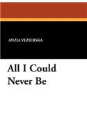 All I Could Never Be