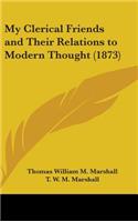 My Clerical Friends and Their Relations to Modern Thought (1873)