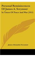 Personal Reminiscences Of James A. Scrymser: In Times Of Peace And War (1915)