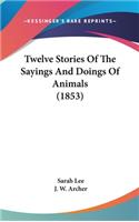 Twelve Stories Of The Sayings And Doings Of Animals (1853)