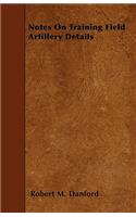 Notes On Training Field Artillery Details