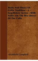 Waifs And Strays Of Celtic Tradition - I. - Argyllshire Series - With Notes On The War Dress Of The Celts