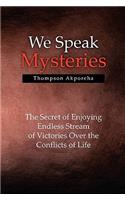 We Speak Mysteries