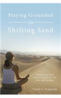 Staying Grounded in Shifting Sand