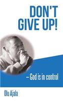 Don't Give Up!: God Is in Control(English)