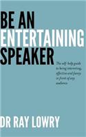 Be an entertaining speaker