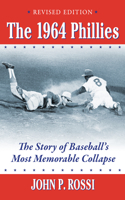 1964 Phillies: The Story of Baseball's Most Memorable Collapse, Revised Edition