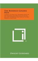 The Buddha's Golden Path: A Manual of Practical Buddhism Based on the Teachings and Practices of the Zen Sect, But Interpreted and Adapted to Me(English)