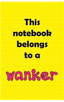 This notebook belongs to a wanker