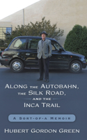 Along the Autobahn, the Silk Road, and the Inca Trail