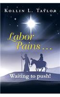 Labor Pains . . . Waiting to push!