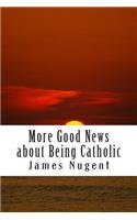 More Good News about Being Catholic