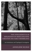 Tool Intelligence as an Explanation of Cross-Linguistic Variation and Family Resemblance: An Evolutionary and Typological Investigation