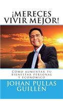 Mereces vivir mejor: Cómo aumentar tu bienestar personal y económico(Cómo Aumentar Tu Bienestar)