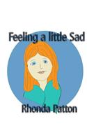 Feeling a little Sad.