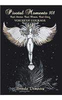 Pivotal Moments 101 Real Stories, Real Women, Real Lives: Voices of Courage