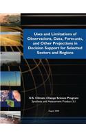 Uses and Limitations of Observations, Data, Forecasts, and Other Projections in Decision Support for Selected Sectors and Regions (SAP 5.1)