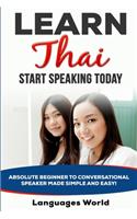 Learn Thai: Start Speaking Today. Absolute Beginner to Conversational Speaker Made Simple and Easy!