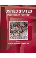 United States Business Law Handbook Volume 1 Strategic Information and Basic Laws