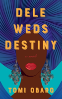 Dele Weds Destiny: A Novel