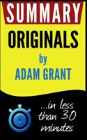 Summary: Originals: How Non-Conformists Move the World: In Less Than 30 Minutes