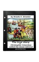 true story of Christopher Columbus, called the Great Admiral (ILLUSTRATED)