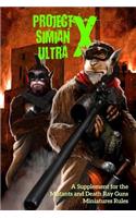 Project Simian Ultra X: A Supplement for the Mutants and Death Ray Guns Miniatures Rules