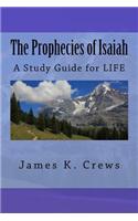The Prophecies of Isaiah: A Study Guide for Life