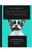 French BullDog - Living The Life Composition Notebook