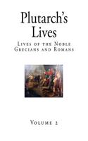 Plutarch's Lives: Lives of the Noble Grecians and Romans