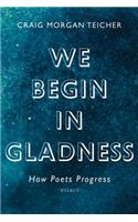 We Begin in Gladness