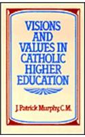 Visions & Values in Catholic Higher Education