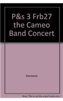 P&s 3 Frb27 the Cameo Band Concert