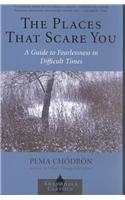 The Places That Scare You: A Guide to Fearlessness in Difficult Times