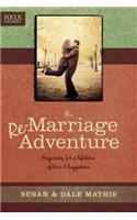 The Re-Marriage Adventure: Preparing for a Lifetime of Love & Happiness