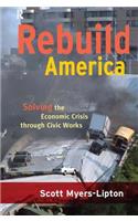 Rebuild America: Solving the Economic Crisis Through Civic Works