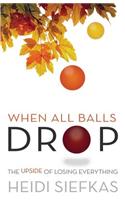 When All Balls Drop: The Upside of Losing Everything