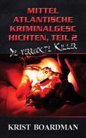 Mittel Atlantische Kriminalgeschichten, Teil 2: Die Verruckte Killer (German)