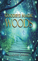 Goodbye Magic Woods