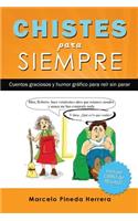 Chistes para siempre: Cuentos graciosos y humor gráfico para reír sin parar